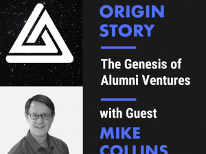 Episode 1: The Genesis of Alumni Ventures Group (Dom’s copy)